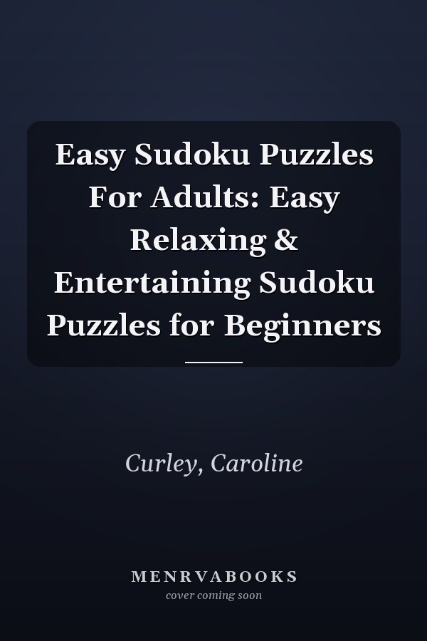 Easy Sudoku Puzzles For Adults: Easy Relaxing & Entertaining Sudoku Puzzles for Beginners
