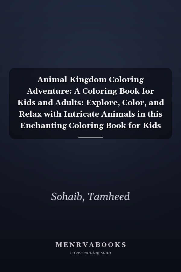 Animal Kingdom Coloring Adventure: A Coloring Book for Kids and Adults: Explore, Color, and Relax with Intricate Animals in this Enchanting Coloring Book for Kids and Adults.