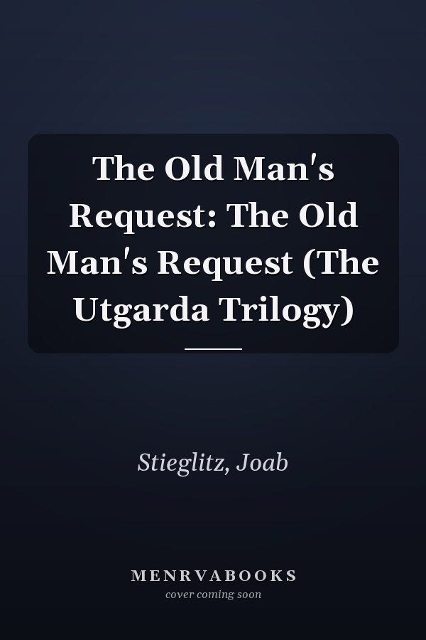 The Old Man's Request: The Old Man's Request (The Utgarda Trilogy)