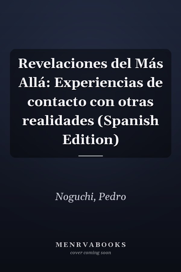 Revelaciones del Más Allá: Experiencias de contacto con otras realidades (Spanish Edition)
