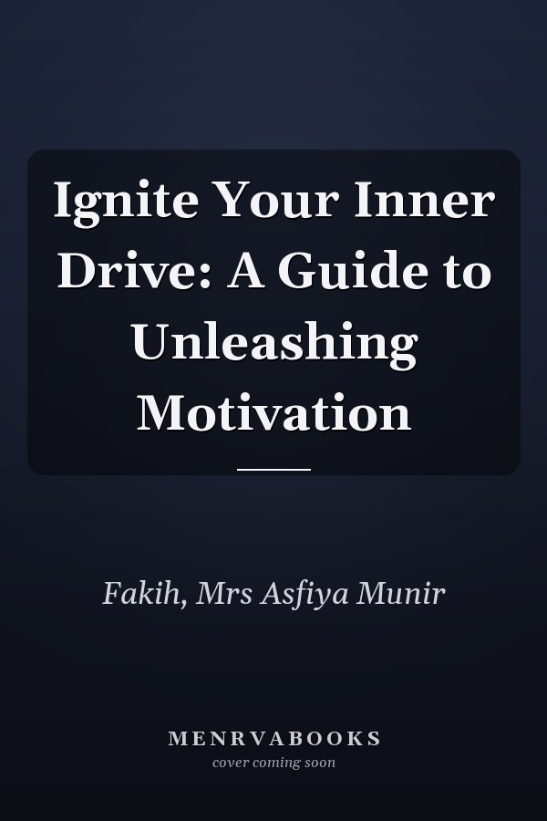 Ignite Your Inner Drive: A Guide to Unleashing Motivation