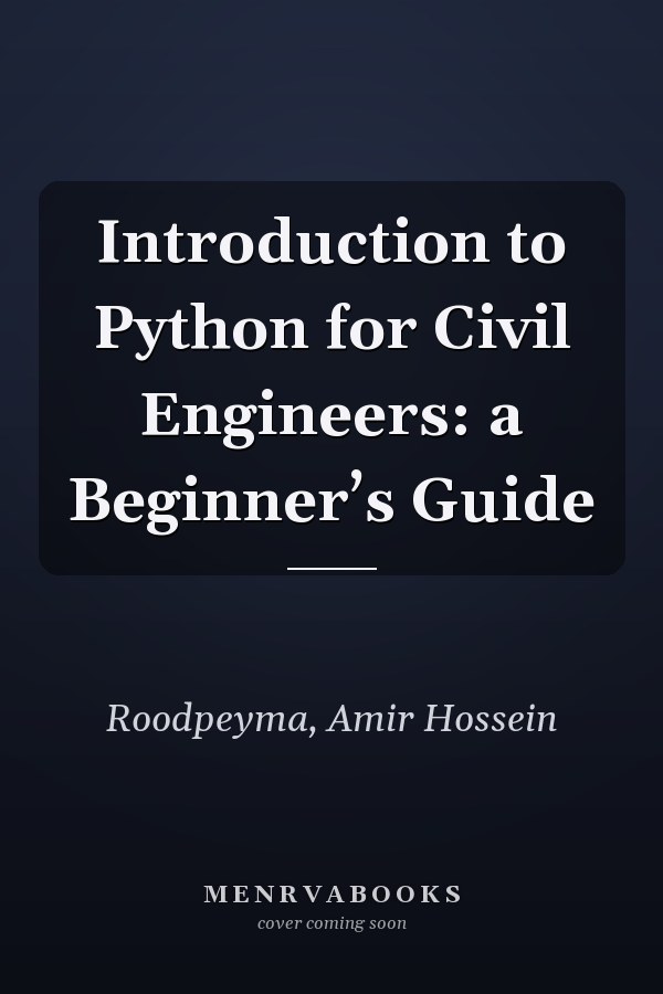 Introduction to Python for Civil Engineers: a Beginner’s Guide