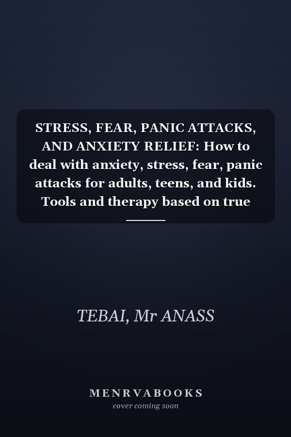 STRESS, FEAR, PANIC ATTACKS, AND ANXIETY RELIEF: How to deal with anxiety, stress, fear, panic attacks for adults, teens, and kids. Tools and therapy based on true stories. Self help journal