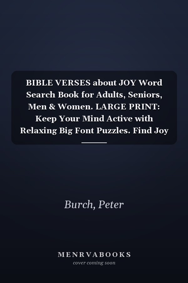 BIBLE VERSES about JOY Word Search Book for Adults, Seniors, Men & Women. LARGE PRINT: Keep Your Mind Active with Relaxing Big Font Puzzles. Find Joy in Wordsearch (Gift Edition)