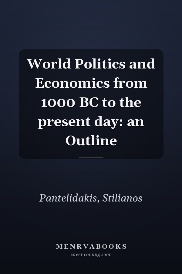 World Politics and Economics from 1000 BC to the present day: an Outline