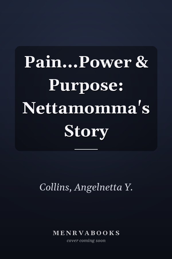 Pain...Power & Purpose: Nettamomma's Story