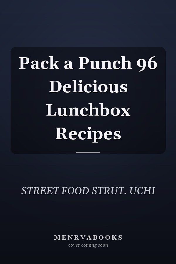 Pack a Punch 96 Delicious Lunchbox Recipes