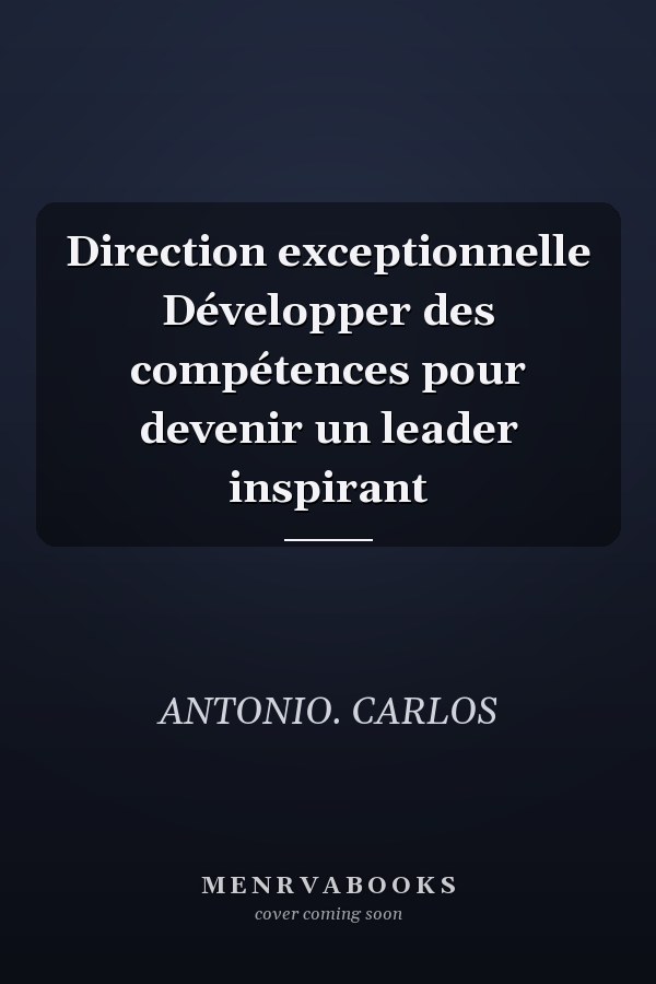 Direction exceptionnelle Développer des compétences pour devenir un leader inspirant