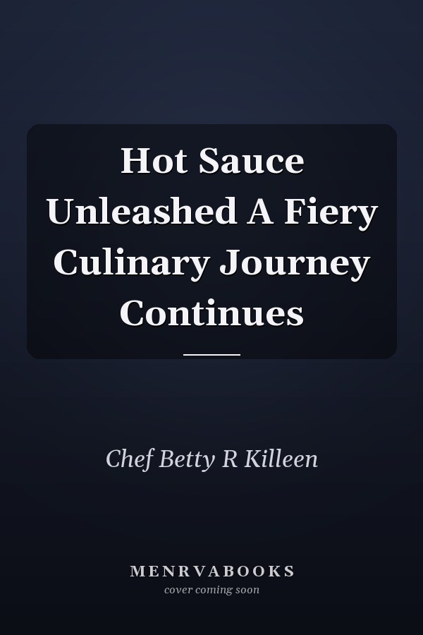 Hot Sauce Unleashed A Fiery Culinary Journey Continues
