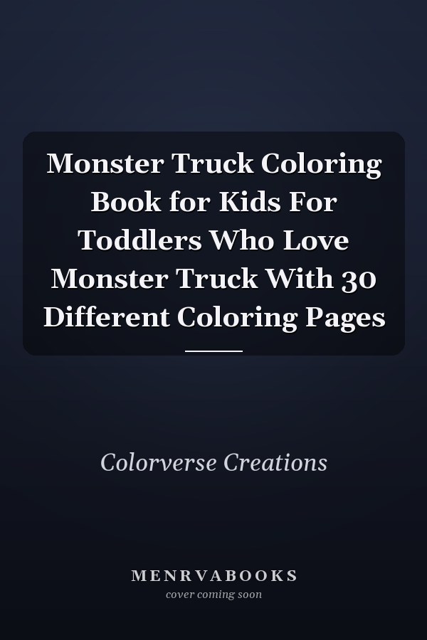 Monster Truck Coloring Book for Kids For Toddlers Who Love Monster Truck With 30 Different Coloring Pages