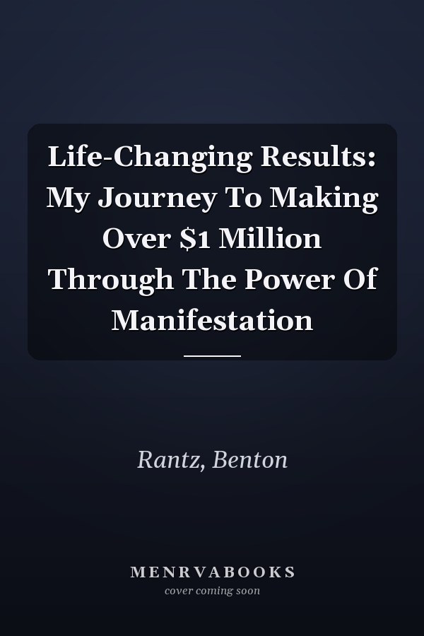 Life-Changing Results: My Journey To Making Over $1 Million Through The Power Of Manifestation