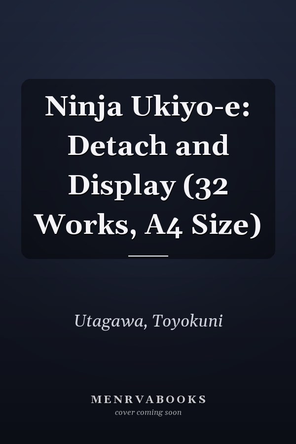 Ninja Ukiyo-e: Detach and Display (32 Works, A4 Size)