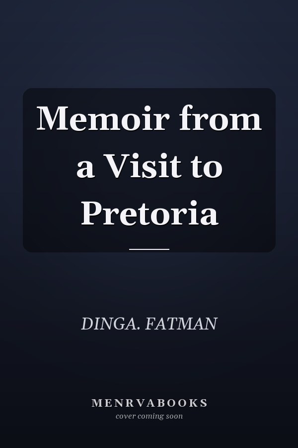 Memoir from a Visit to Pretoria