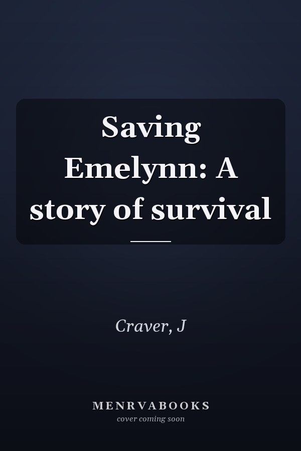 Saving Emelynn: A story of survival