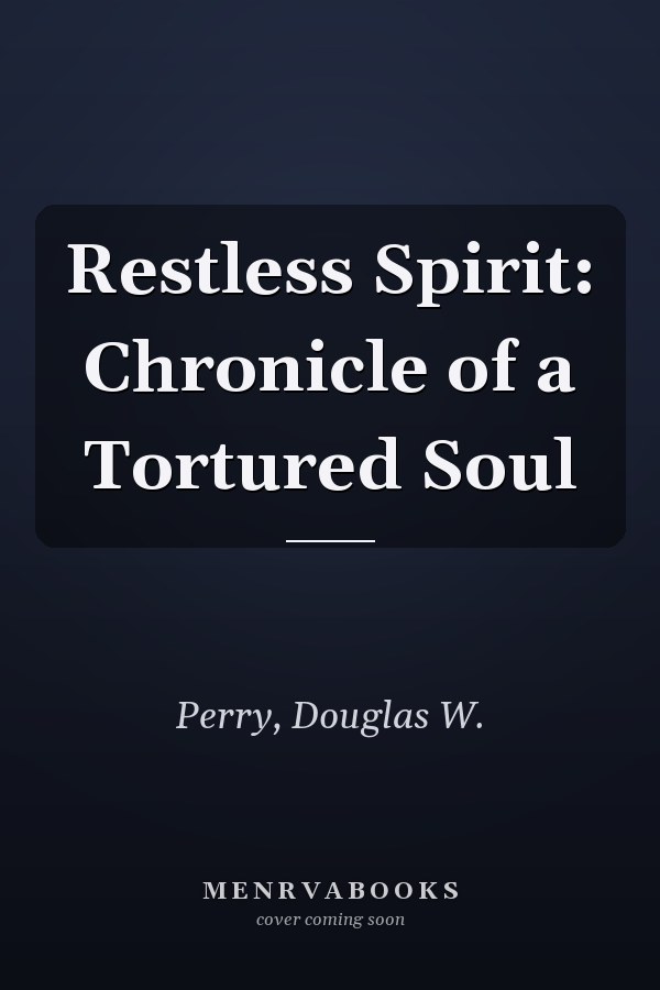 Restless Spirit: Chronicle of a Tortured Soul