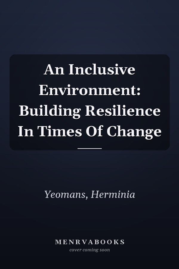 An Inclusive Environment: Building Resilience In Times Of Change