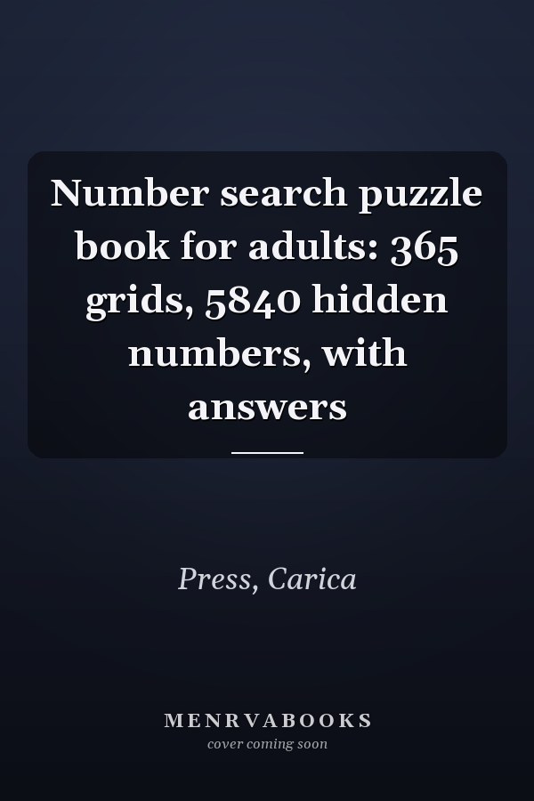 Number search puzzle book for adults: 365 grids, 5840 hidden numbers, with answers