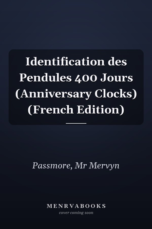 Identification des Pendules 400 Jours (Anniversary Clocks) (French Edition)