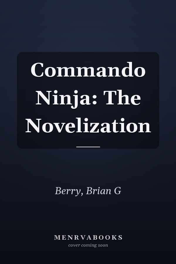 Commando Ninja: The Novelization