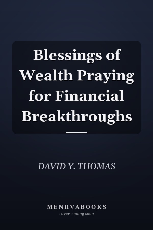 Blessings of Wealth Praying for Financial Breakthroughs
