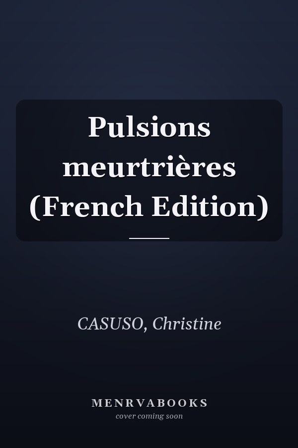 Pulsions meurtrières (French Edition)