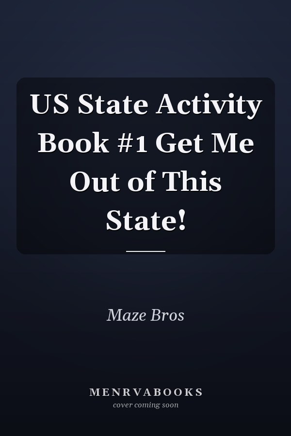 US State Activity Book #1 Get Me Out of This State!