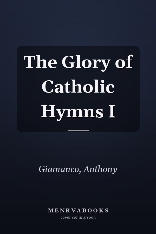 The Glory of Catholic Hymns I