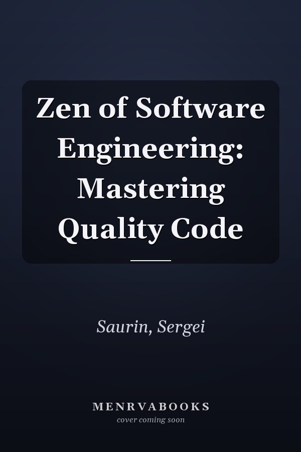 Zen of Software Engineering: Mastering Quality Code