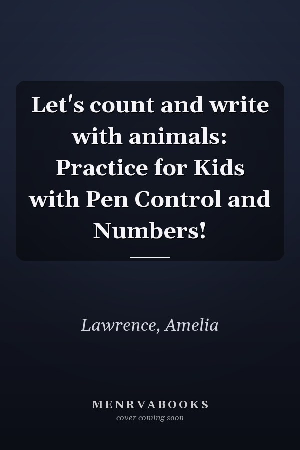 Let's count and write with animals: Practice for Kids with Pen Control and Numbers!