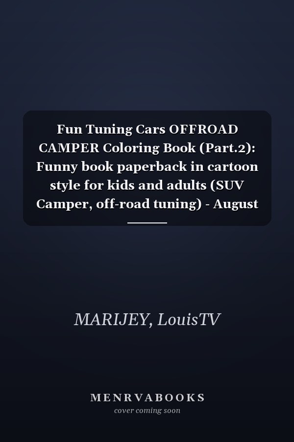 Fun Tuning Cars OFFROAD CAMPER Coloring Book (Part.2): Funny book paperback in cartoon style for kids and adults (SUV Camper, off-road tuning) - August 21, 2023 (Off-road SUV, Camper Coloring Book)