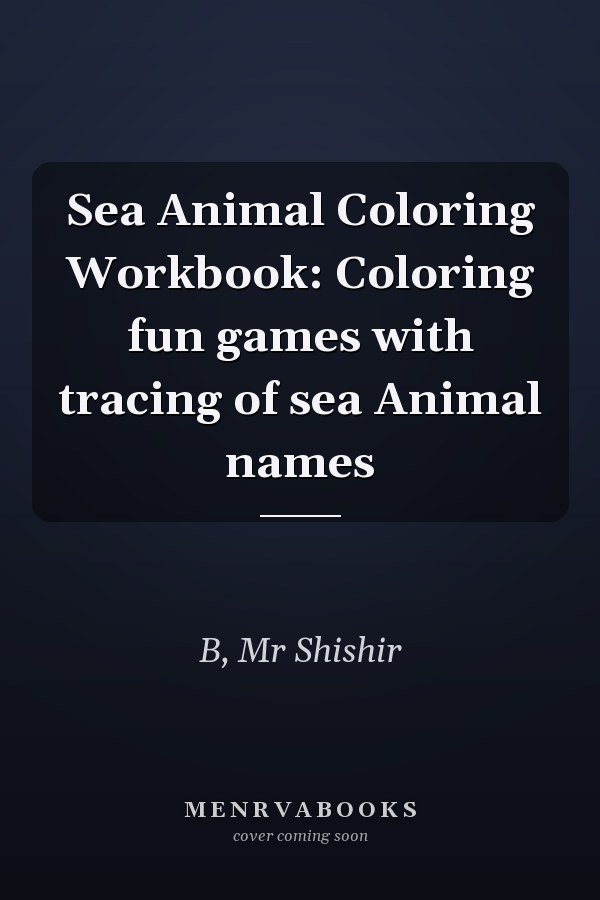 Sea Animal Coloring Workbook: Coloring fun games with tracing of sea Animal names