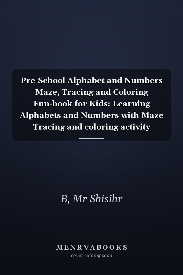 Pre-School Alphabet and Numbers Maze, Tracing and Coloring Fun-book for Kids: Learning Alphabets and Numbers with Maze Tracing and coloring activity