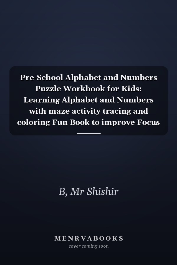Pre-School Alphabet and Numbers Puzzle Workbook for Kids: Learning Alphabet and Numbers with maze activity tracing and coloring Fun Book to improve Focus on study