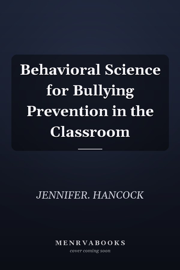 Behavioral Science for Bullying Prevention in the Classroom