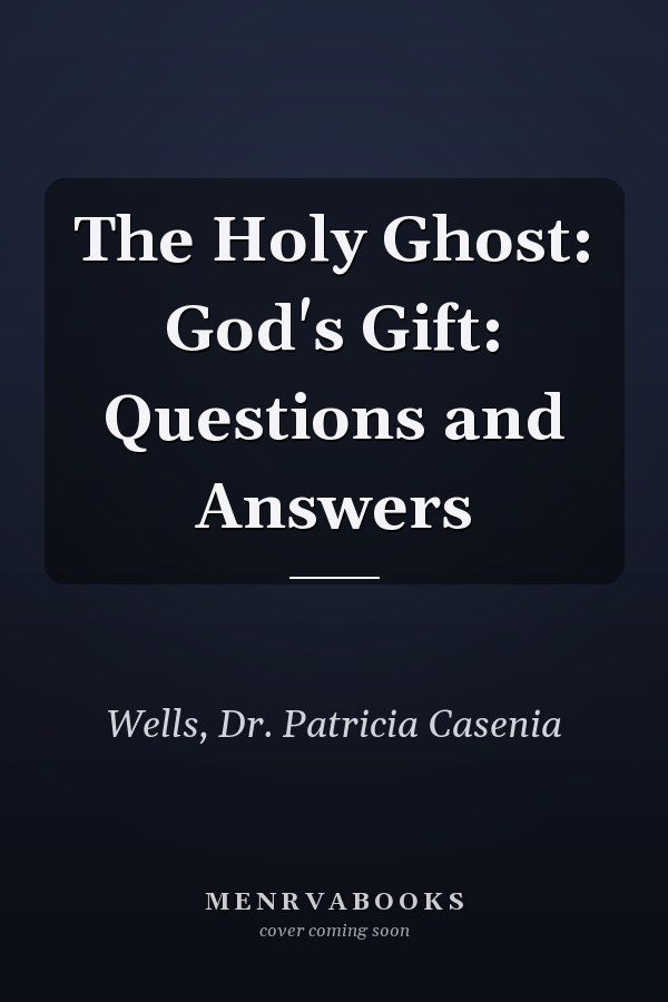 The Holy Ghost: God's Gift: Questions and Answers