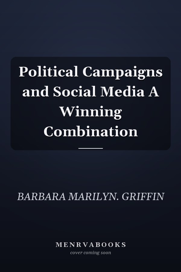 Political Campaigns and Social Media A Winning Combination