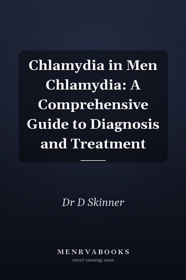 Chlamydia in Men Chlamydia: A Comprehensive Guide to Diagnosis and Treatment