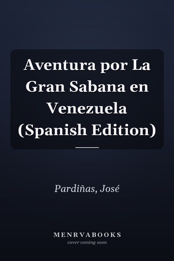 Aventura por La Gran Sabana en Venezuela (Spanish Edition)