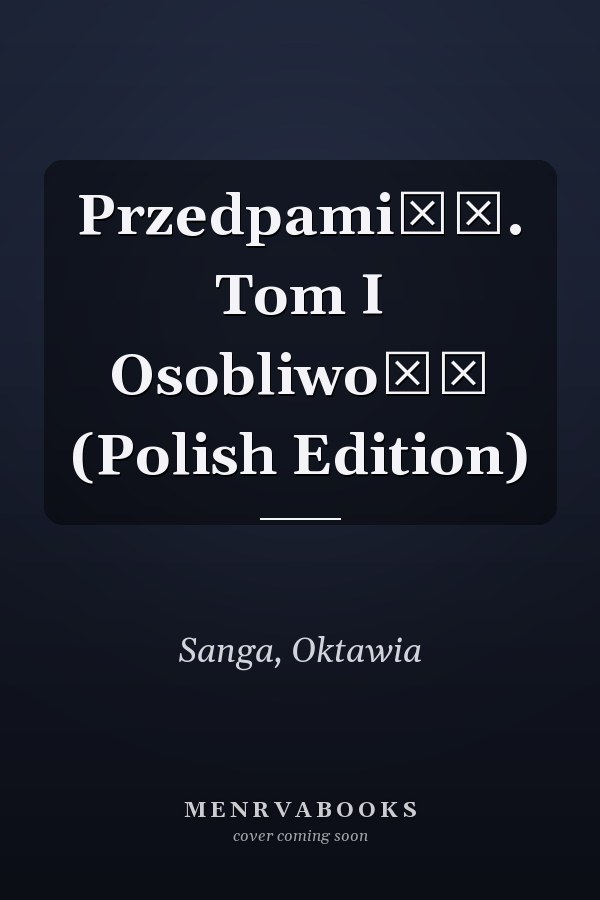 Przedpamięć. Tom I Osobliwość (Polish Edition)