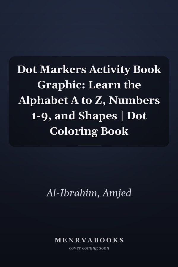 Dot Markers Activity Book Graphic: Learn the Alphabet A to Z, Numbers 1-9, and Shapes | Dot Coloring Book