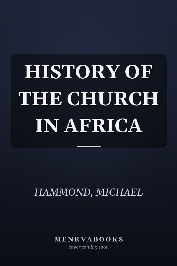 HISTORY OF THE CHURCH IN AFRICA