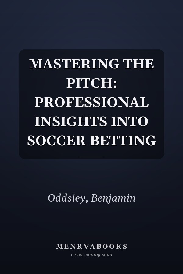 MASTERING THE PITCH: PROFESSIONAL INSIGHTS INTO SOCCER BETTING