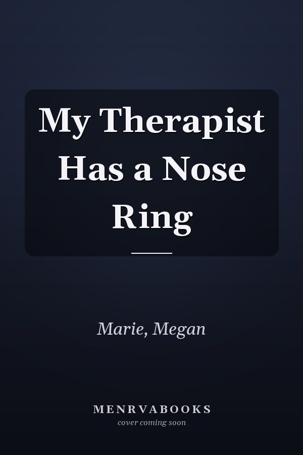 My Therapist Has a Nose Ring