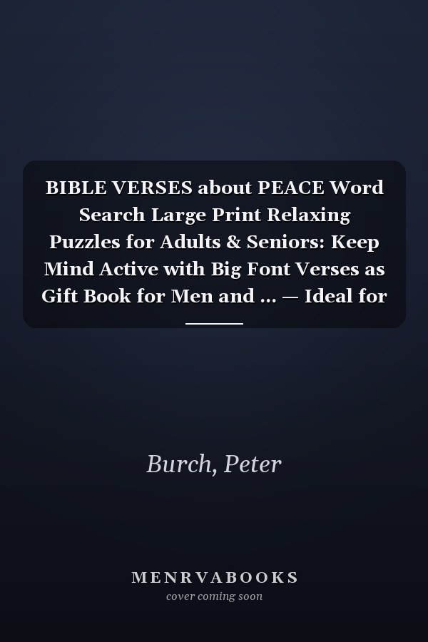 BIBLE VERSES about PEACE Word Search Large Print Relaxing Puzzles for Adults & Seniors: Keep Mind Active with Big Font Verses as Gift Book for Men and ... — Ideal for Stress Relief & Spiritual Growth