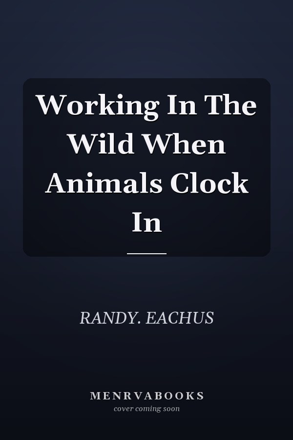 Working In The Wild When Animals Clock In