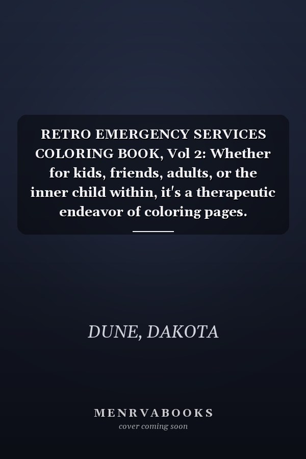 RETRO EMERGENCY SERVICES COLORING BOOK, Vol 2: Whether for kids, friends, adults, or the inner child within, it's a therapeutic endeavor of coloring pages.