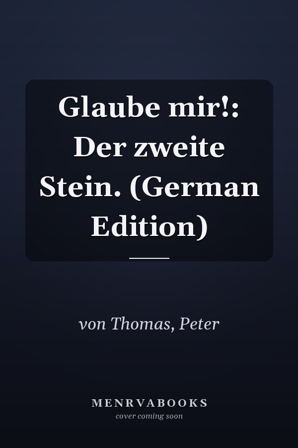 Glaube mir!: Der zweite Stein. (German Edition)
