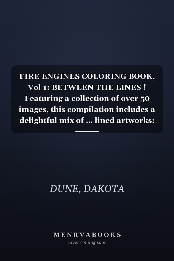 FIRE ENGINES COLORING BOOK, Vol 1: BETWEEN THE LINES ! Featuring a collection of over 50 images, this compilation includes a delightful mix of ... lined artworks: For Kids, Teens, and Adults