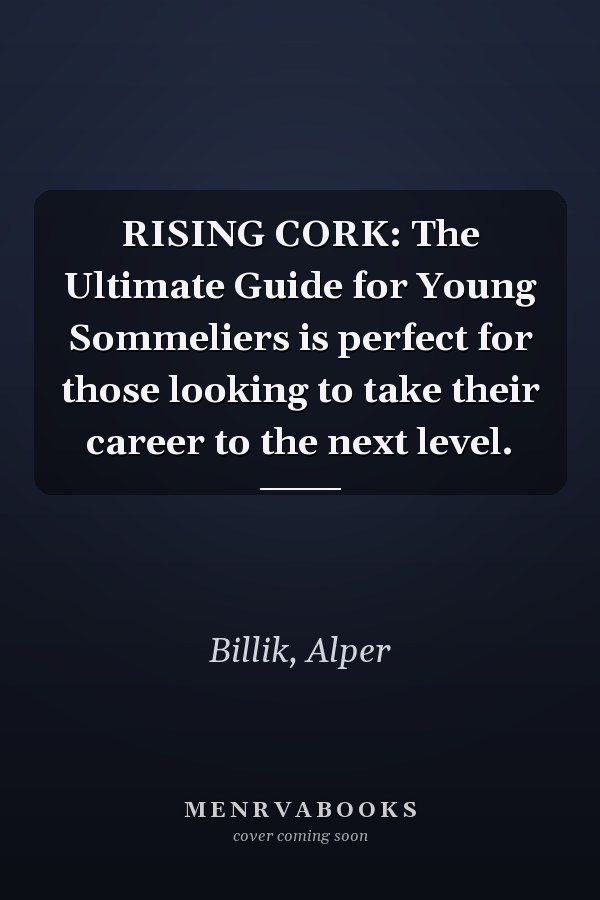 RISING CORK: The Ultimate Guide for Young Sommeliers is perfect for those looking to take their career to the next level.