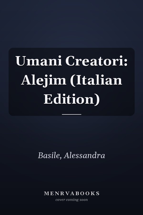 Umani Creatori: Alejim (Italian Edition)